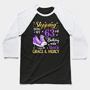 Stepping Into My 63rd Birthday With God's Grace & Mercy Bday Baseball T-Shirt